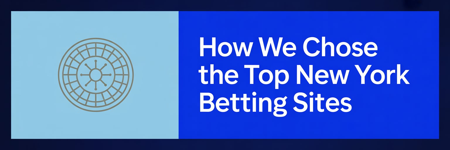 How We Chose the Top New York Betting Sites